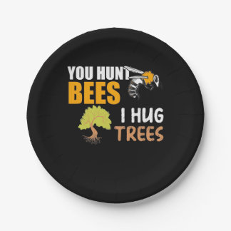 You Hunt Bees I Hug Trees Paper Plate