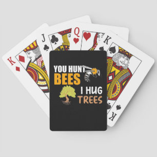 You Hunt Bees I Hug Trees Playing Cards