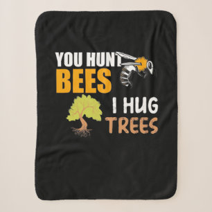 You Hunt Bees I Hug Trees Sherpa Blanket