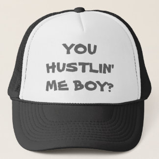 YOU HUSTLIN' ME BOY? HAT