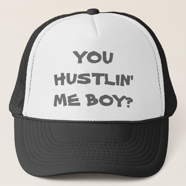 YOU HUSTLIN' ME BOY? HAT (Front)