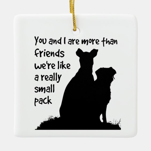 You & I More than Friends Small Pack Dogs Ceramic Ornament (Front)