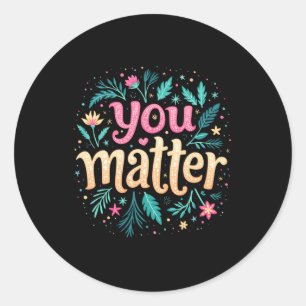 You Inspirational Quote Sticker1 Classic Round Sticker