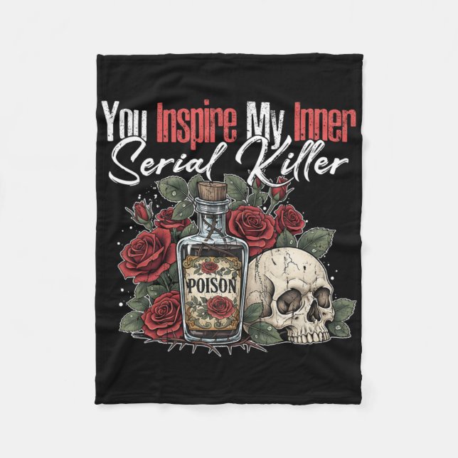 You Inspire My Inner Serial Killer1  Fleece Blanket (Front)