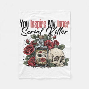 You Inspire My Inner Serial Killer Fleece Blanket