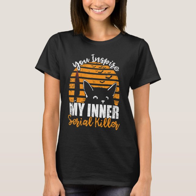 You Inspire My Inner Serial Killer  Halloween Cat T-Shirt (Front)