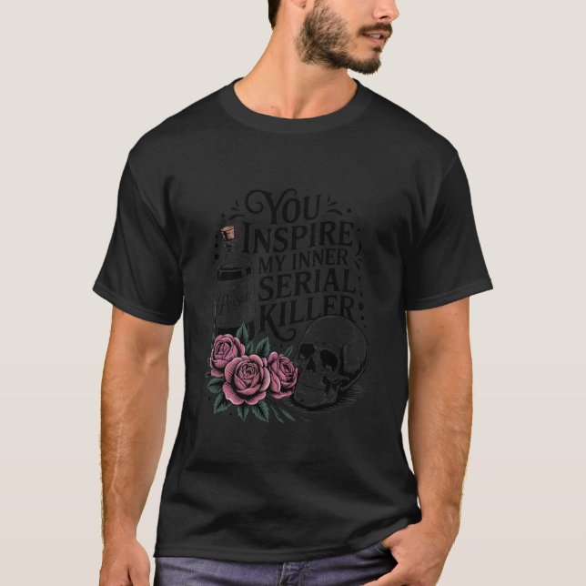 You Inspire My Inner Serial Killer Halloween Spook T-Shirt (Front)