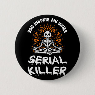 You Inspire My Inner Serial Killer Meditation Hall 6 Cm Round Badge