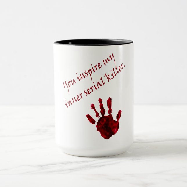 You inspire my inner serial killer mug (Center)