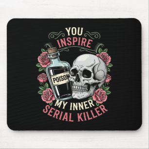 You Inspire My Inner Serial Killer Spooky Season H Mouse Pad