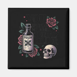 You Insre My Inner Serial Killer - Soky Season Magnet