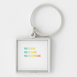 You Is Kind You Is Smart You Is Important Key Ring