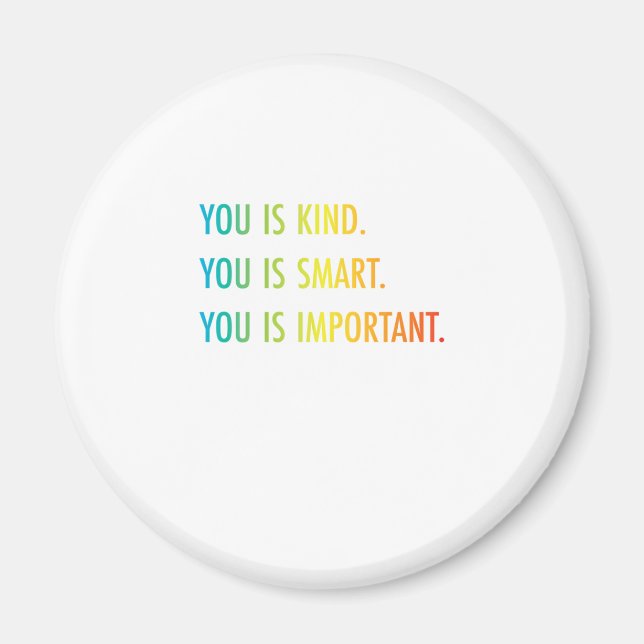 You Is Kind You Is Smart You Is Important Magnet (Front)