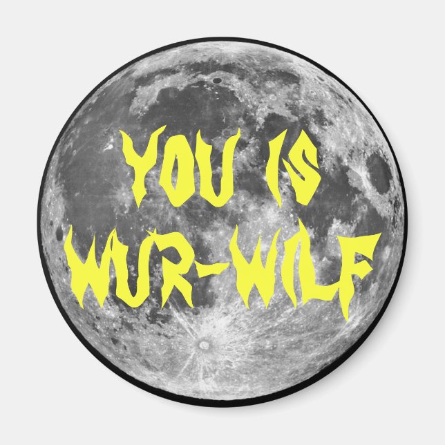 You is Wur-wilf! Magnet (Front)