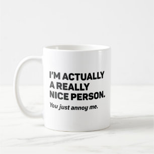 You Just Annoy Me Coffee Mug