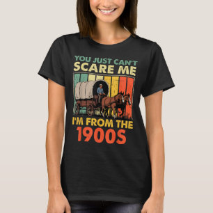 You Just Can't E Me I'm From The 1900s Funny Men W T-Shirt