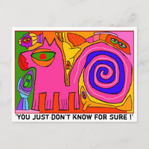 'you just don't know for sure !' postcard