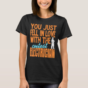 You Just Fell In Love With The Cutest Electrician T-Shirt