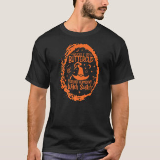 You Just Flipped My Witch Switch T-Shirt