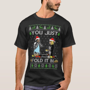 You Just Fold It In Fold In The Cheese Ugly Christ T-Shirt