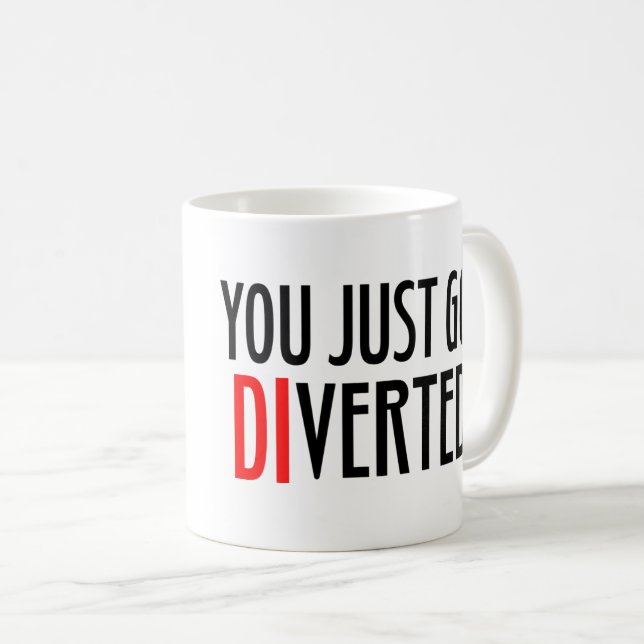 You Just Got DIverted! Coffee Mug (Front Right)