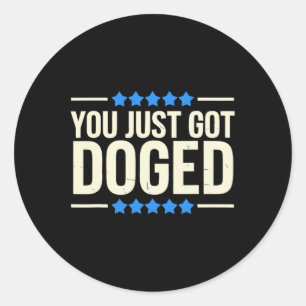 You Just Got Doged Trump Department Humour  Classic Round Sticker