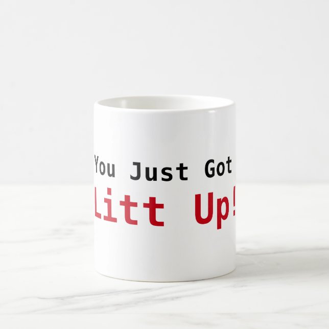 You Just Got Litt Up! Coffee Mug (Center)