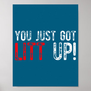 You Just Got Litt Up Funny Humor Saying Clever Quo Poster