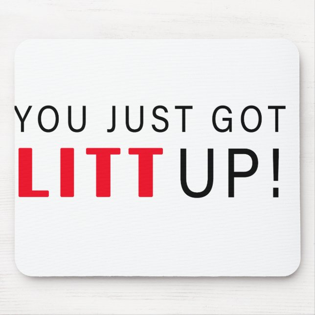 You Just Got Litt Up! Mouse Pad (Front)