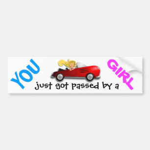"YOU just got passed by a GIRL" fun bumper stick Sticker