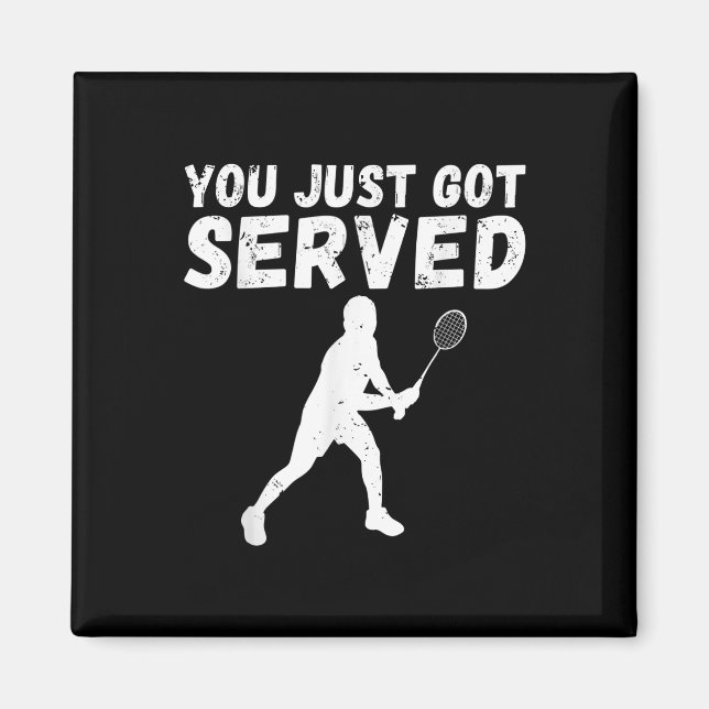 You Just Got Served Badminton  Magnet (Front)