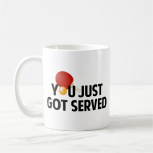 You Just Got Served Coffee Mug