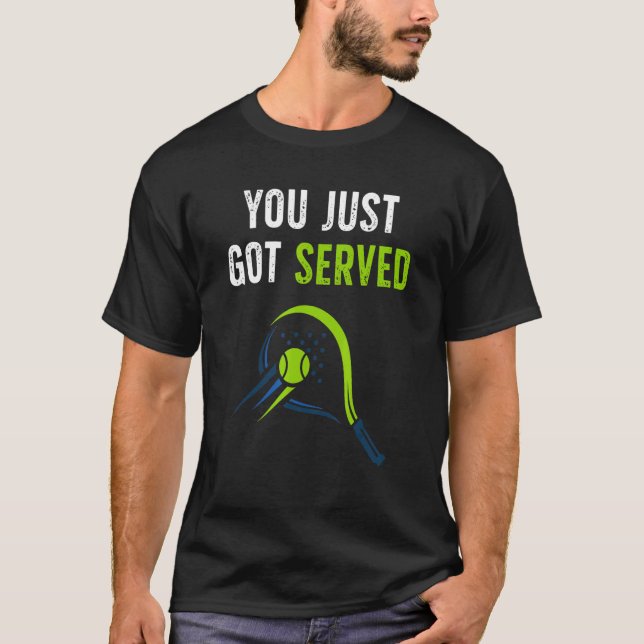 You just got served for tennis   design T-Shirt (Front)