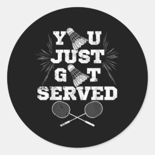 You Just Got Served Funny Badminton Player Retro B Classic Round Sticker