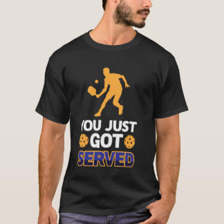 You Just Got Served Funny Playing Pickle Ball Men  T-Shirt