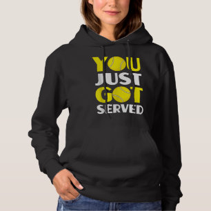 You Just Got Served - Funny Tennis Playing Quote  Hoodie