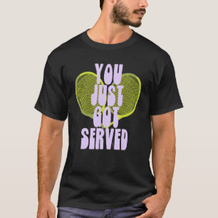 You Just Got Served Love Set Match Aces  Tennis T-Shirt