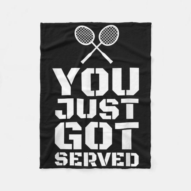 You Just Got Served Quote Shuttle Gift Badminton  Fleece Blanket (Front)