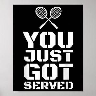 You Just Got Served Quote Shuttle Gift Badminton  Poster