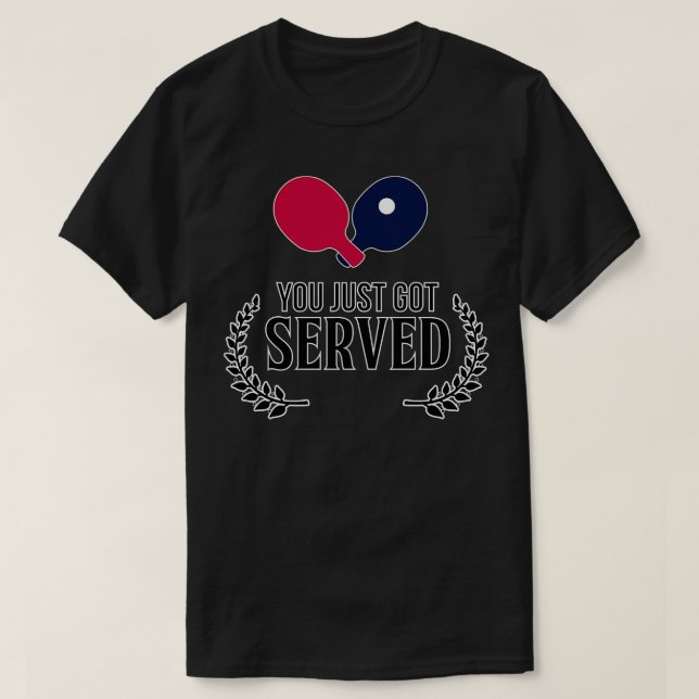 You just got Served T-Shirt (Design Front)