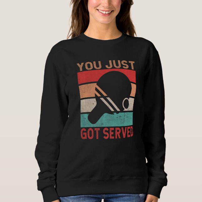 You just got served  Table Tennis Sweatshirt (Front)