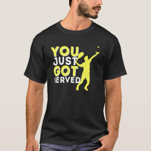 You Just Got Served Tennis Player Tennis Coach T-Shirt