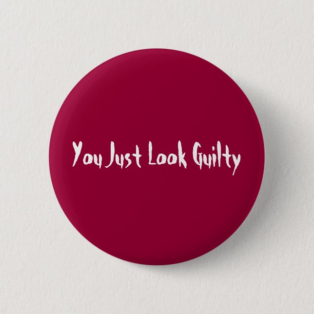 You Just Look Guilty 6 Cm Round Badge (Front)