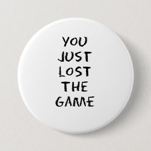 You Just Lost the Game 7.5 Cm Round Badge