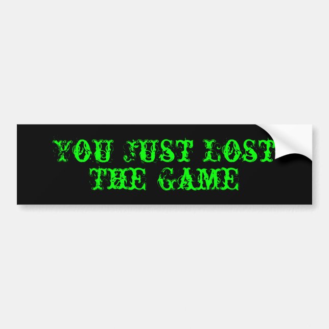 You Just Lost, The Game Bumper Sticker (Front)