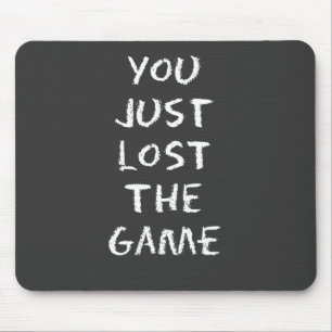 You Just Lost the Game Mouse Pad