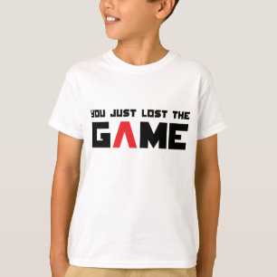 You Just Lost the Game T-Shirt