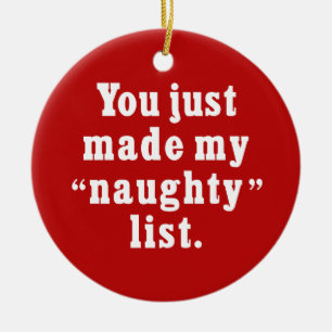You Just Made My Naughty List Ceramic Ornament