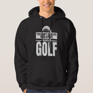 You Just Need Golf Player Golfing Golfer Coach Gr Hoodie