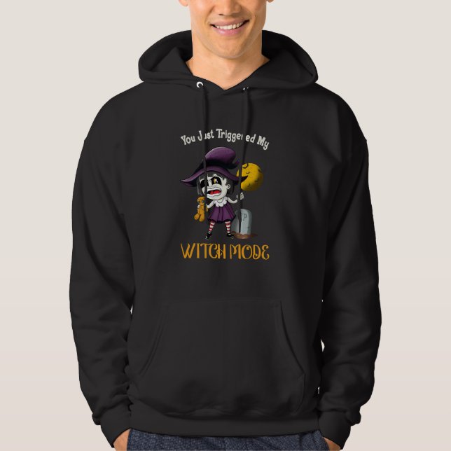 You Just Triggered My Witch Mode Fun Goth Costume  Hoodie (Front)